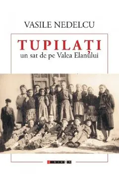Coperta cărții Tupilati, un sat de pe Valea Eanului
