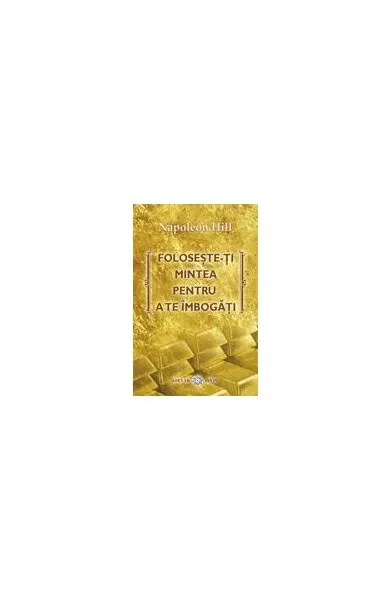 Coperta cărții Folosește-ți mintea pentru a te îmbogăți