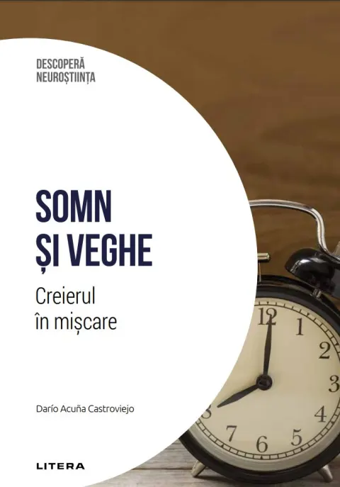 Coperta cărții Somn si veghe. Creierul in miscare. Volumul 36. Descopera Neurostiinta