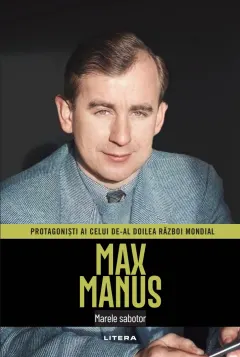 Coperta cărții Max Manus. Volumul 17. Protagonisti ai celui de-al Doilea Razboi Mondial