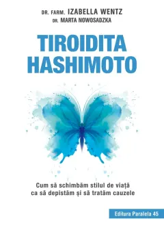 Coperta cărții Tiroidita Hashimoto. Cum să schimbăm stilul de viață ca să depistăm și să tratăm cauzele
