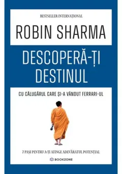 Coperta cărții Descoperă-ți destinul cu Călugărul care și-a vândut Ferrari-ul
