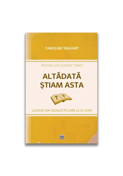 Coperta cărții Altadata stiam asta: Lucruri din scoala pe care le-ai uitat