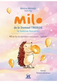 Coperta cărții Milo de la Domnul Trebuie la lumina bucuriei - 40 de fise de dezvoltare emotionala a copilului