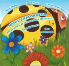 Coperta cărții Micul Explorator. Matematica si explorarea mediului - Fise de lucru. Clasa pregatitoare
