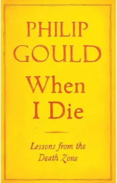 Coperta cărții When I Die: Lessons from the Death Zone