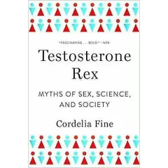Coperta cărții Testosterone Rex, Cordelia Fine