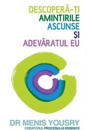 Coperta cărții Descopera-ti amintirile ascunse si adevaratul eu - Dr Menis Yousry