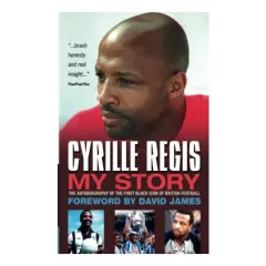 Coperta cărții Cyrille Regis My Story The Autobiography Of The First Black Icon Of British Football
