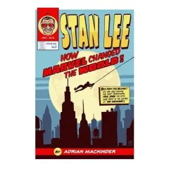 Coperta cărții Stan Lee - How Marvel Changed The World