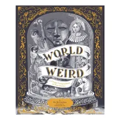 Coperta cărții World Of Weird: A Creepy Compendium Of True Storie(...)