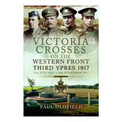 Coperta cărții Victoria Crosses on the Western Front Third Ypres 1917 : 31st July 1917 to 6th November 1917