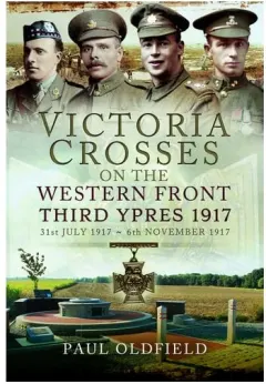 Coperta cărții Victoria Crosses on the Western Front Third Ypres 1917 : 31st July 1917 to 6th November 1917