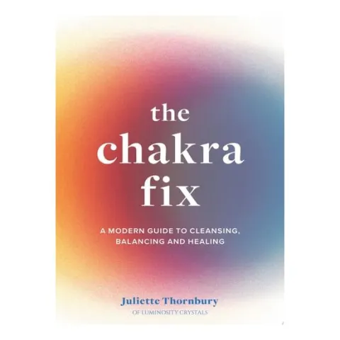 Coperta cărții The Chakra Fix: A Modern Guide to Cleansing, Balancing & Healing