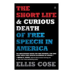 Coperta cărții The Short Life and Curious Death of Free Speech in America