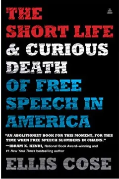 Coperta cărții The Short Life and Curious Death of Free Speech in America