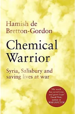 Coperta cărții Chemical Warrior Saving Lives on the Frontline of Modern Warfare