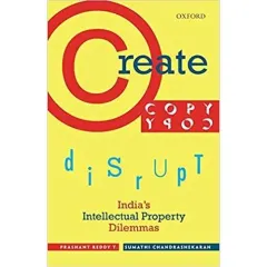Coperta cărții Create, Copy, Disrupt: India's Intellectual Property Dilemmas