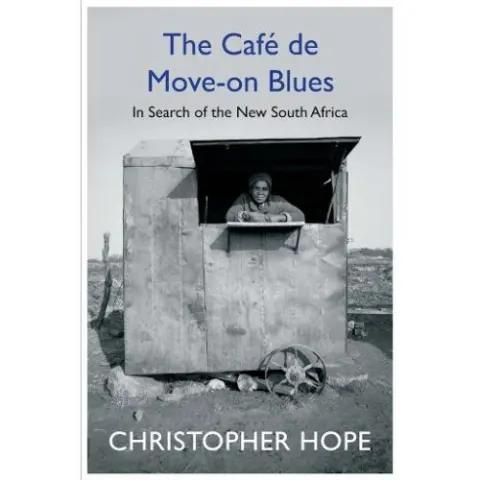 Coperta cărții The Cafe de Move-on Blues: In Search of the New South Africa