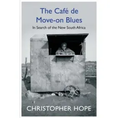 Coperta cărții The Cafe de Move-on Blues: In Search of the New South Africa