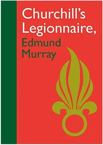 Coperta cărții Churchills Legionnaire Edmund Murray