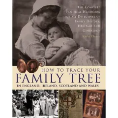 Coperta cărții How To Trace Your Family Tree In England, Ireland, Scotland And Wales