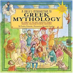 Coperta cărții A Childs Introduction To Greek Mythology The Stories Of The Gods Goddesses Heroes Monsters And Other Mythical Creatures, Heather Alexander