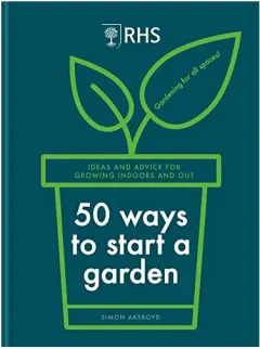 Coperta cărții RHS 50 Ways to Start a Garden, Simon Akeroyd