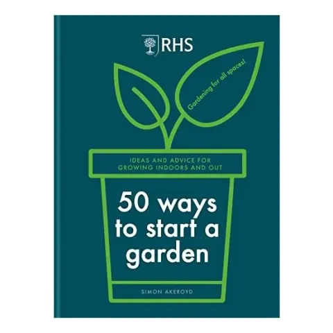 Coperta cărții RHS 50 Ways to Start a Garden, Simon Akeroyd