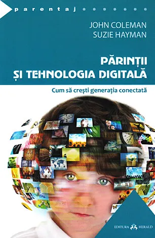 Coperta cărții Parintii si tehnologia digitala - cum sa cresti generatia conectata