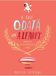Coperta cărții A fost odată un alfabet. Minipovești pentru (aproape) toate literele