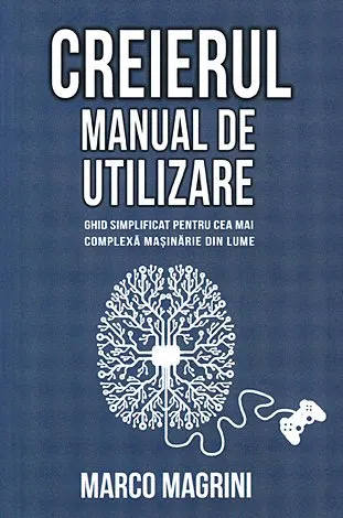 Coperta cărții Creierul. Manual de utilizare: ghid simplificat pentru cea mai complexa masinarie din lume