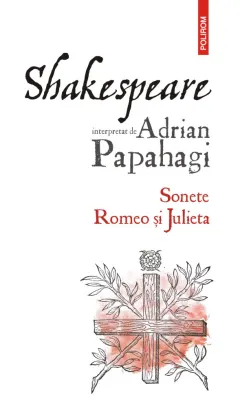 Coperta cărții Shakespeare interpretat de Adrian Papahagi. Sonete • Romeo și Julieta