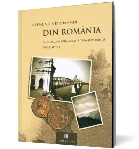 Coperta cărții Din România. Incursiuni prin această țară și istoria ei (2 vol.)