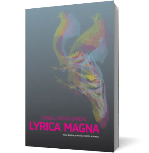 Coperta cărții Lyrica Magna. Eseu despre poezia lui Nichita Stănescu