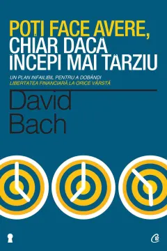 Coperta cărții Poti face avere, chiar daca incepi mai tarziu. Un plan infailibil pentru a dobandi libertatea financiara la orice varsta (ebook)