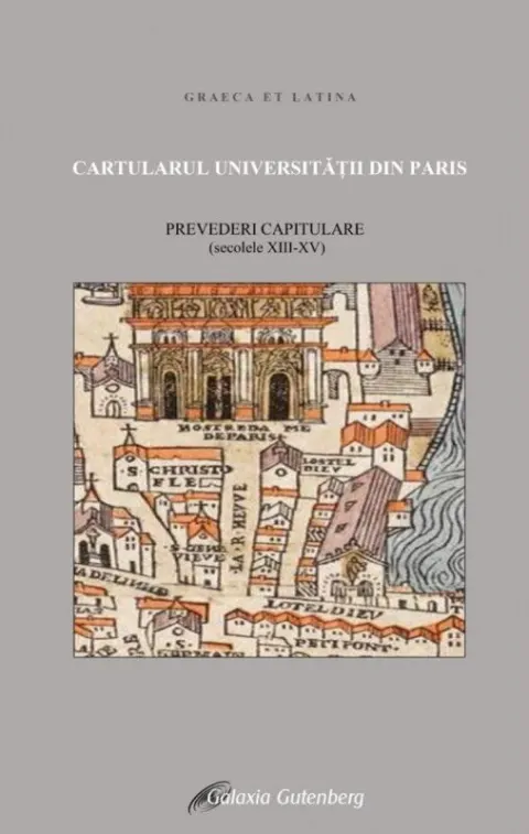 Coperta cărții Cartularul Universității din Paris: prevederi capitulare: (secolele XIII-XV)