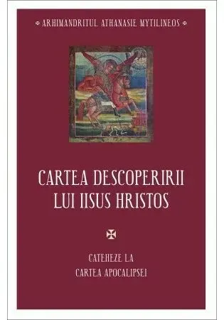 Coperta cărții Cartea descoperirii lui Iisus Hristos - Cateheze la Cartea Apocalipsei