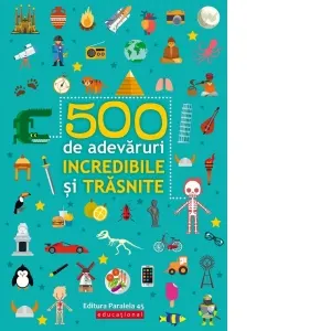 Coperta cărții 500 de adevaruri incredibile si trasnite