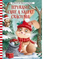 Coperta cărții O poveste de Craciun ilustrata: Iepurasul care a salvat Craciunul
