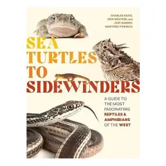 Coperta cărții Sea turtles to sidewinders: a guide to the most fascinating reptiles & amphibians of the west