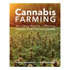 Coperta cărții Cannabis farming: how to grow, harvest, and process organic, field-grown cannabis