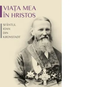 Coperta cărții Viata mea in Hristos. Editia a doua revizuita