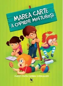 Coperta cărții Marea carte a copiilor mofturosi. Povesti pentru evitarea istericalelor - Izmindi Katalin, Przybytek Agnes