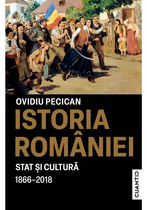 Coperta cărții Istoria Romaniei. Stat si Cultura 1866-2018