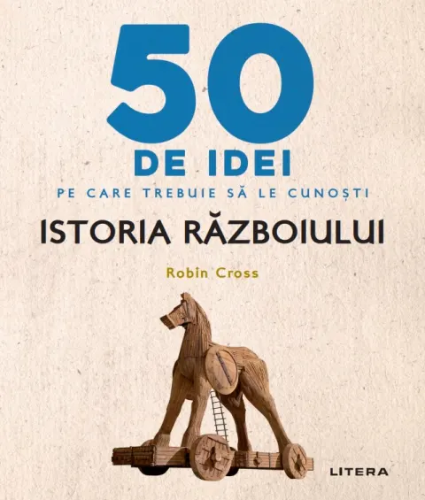 Coperta cărții 50 de idei pe care trebuie sa le cunosti. Istoria razboiului