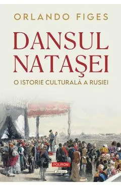 Coperta cărții Dansul Natașei. O istorie culturală a Rusiei