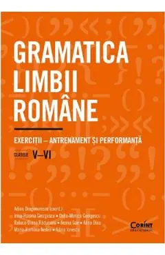 Coperta cărții Gramatica limbii romane - Clasele 5-6 - Adina Dragomirescu, Irina-Roxana Georgescu, Delia-Monica Georgescu, Raluca-Diana Raducanu, Ileana Gae, Alina Dinu, Maria-Ramona Nedea, Adina Ionescu