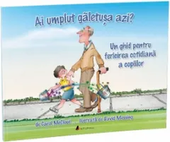 Coperta cărții Ai umplut galetusa azi? Un ghid pentru fericirea cotidiana a copiilor