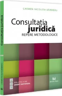 Coperta cărții Consultatia juridica. Repere metodologice - Carmen Nicoleta Barbieru